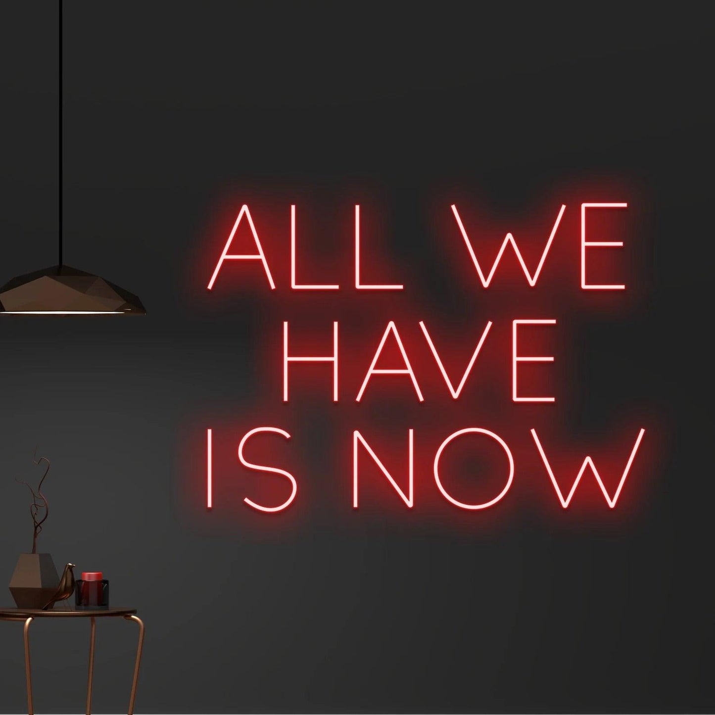 All We Have Is Now Neon Sign - Uber Decor