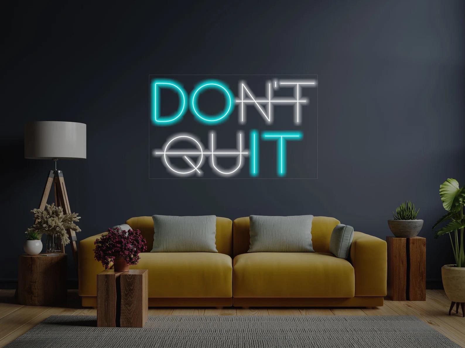 Don't Quit Neon Sign - Uber Decor