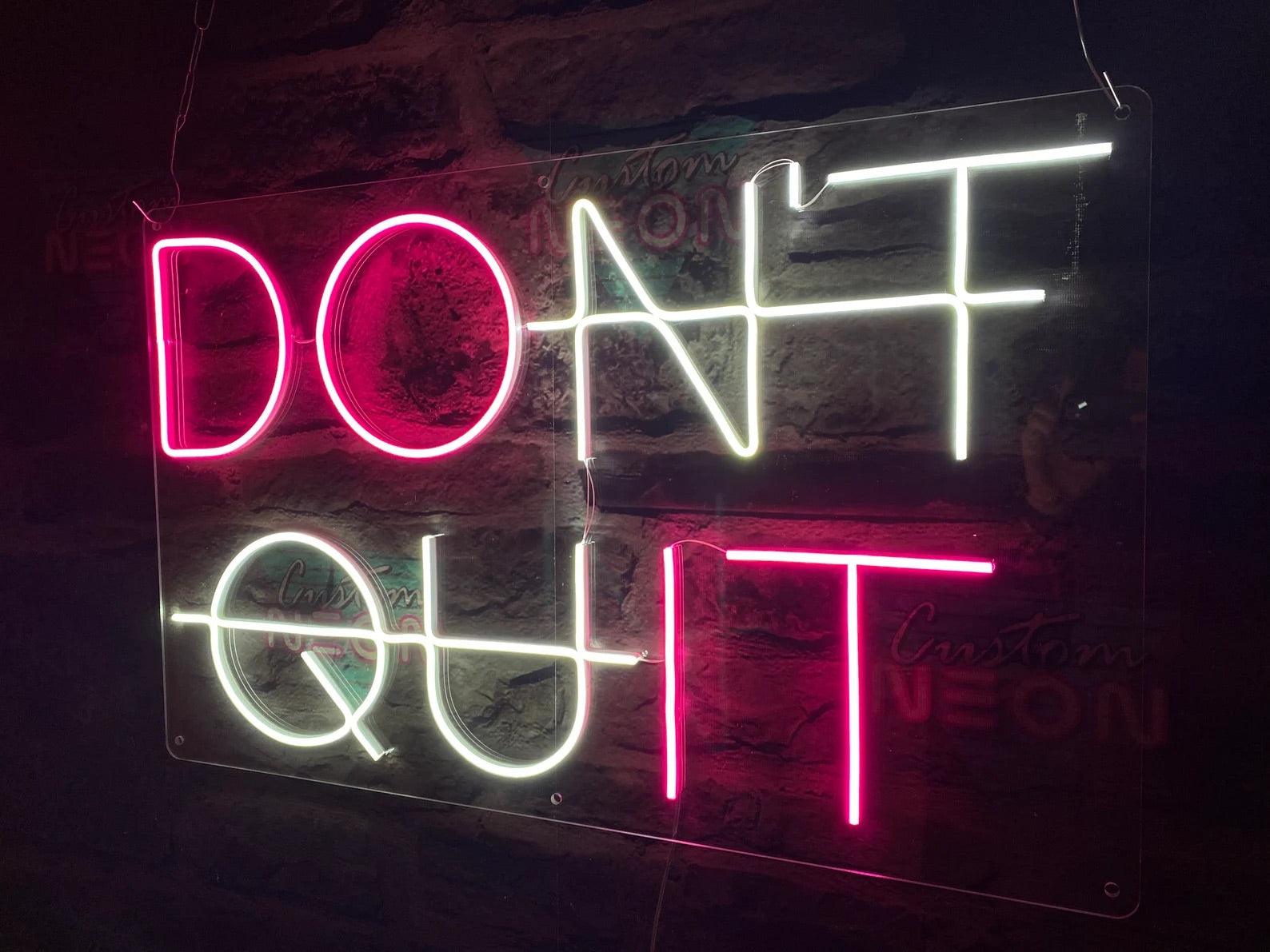 Don't Quit Neon Sign - Uber Decor