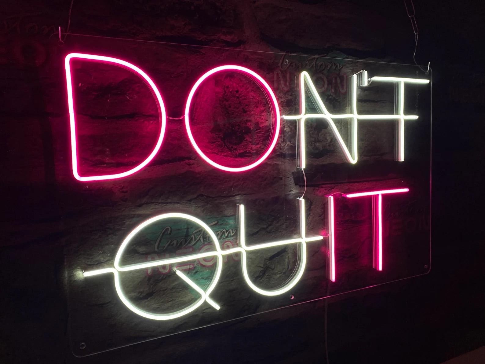 Don't Quit Neon Sign - Uber Decor