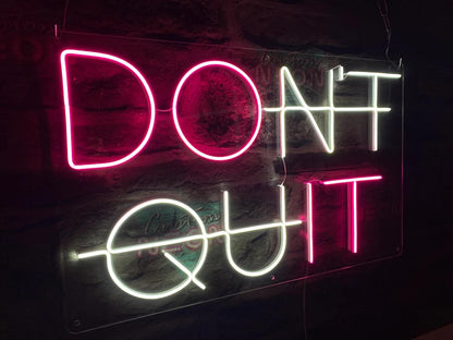 Don't Quit Neon Sign - Uber Decor