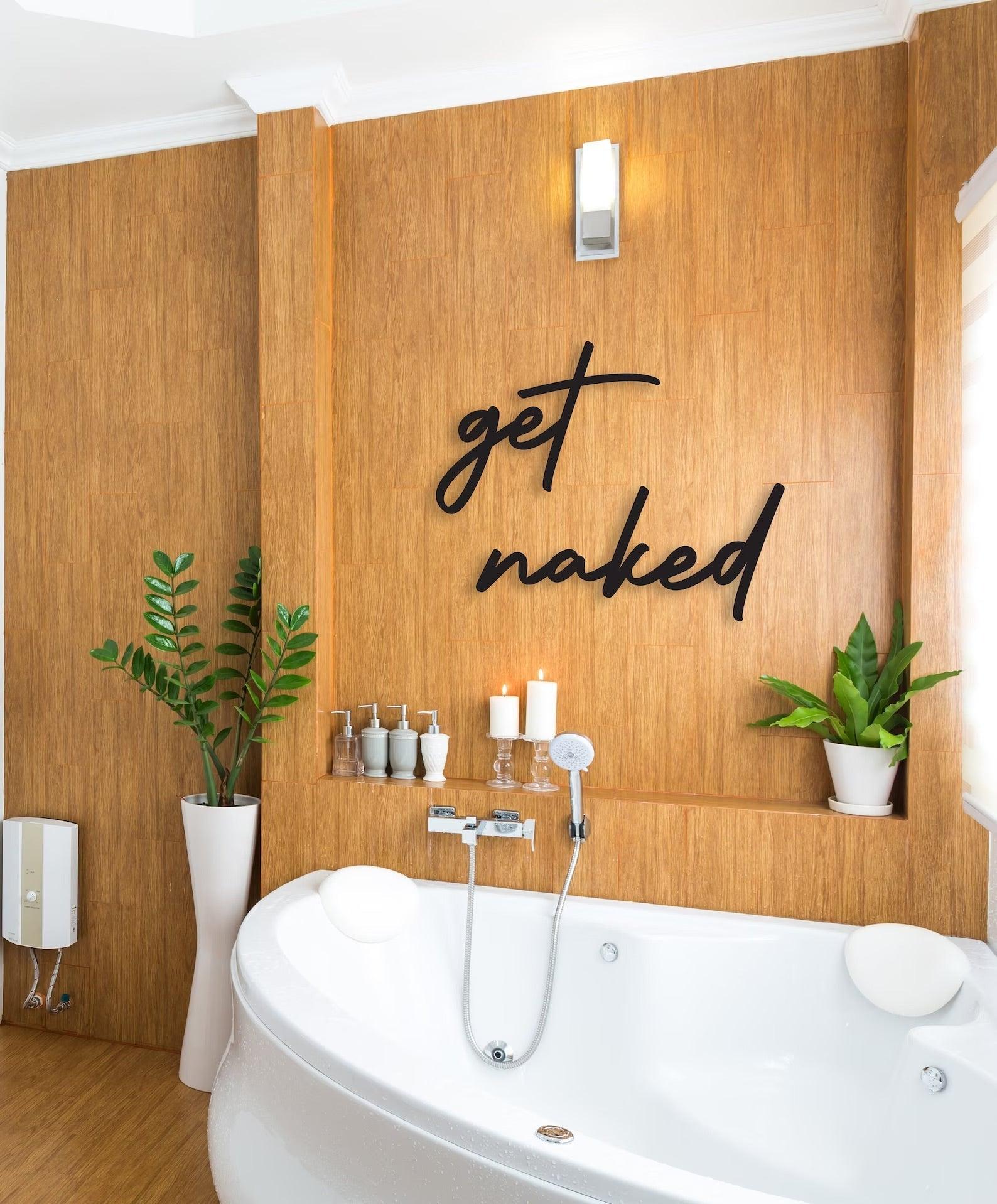 Get Naked- Bathroom & Bedroom Wall Sign - Uber Decor