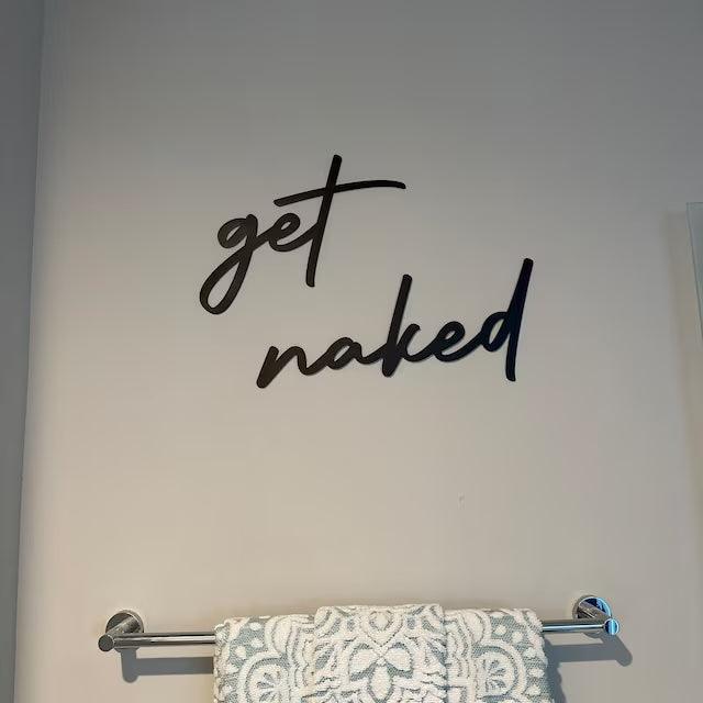 Get Naked- Bathroom & Bedroom Wall Sign - Uber Decor