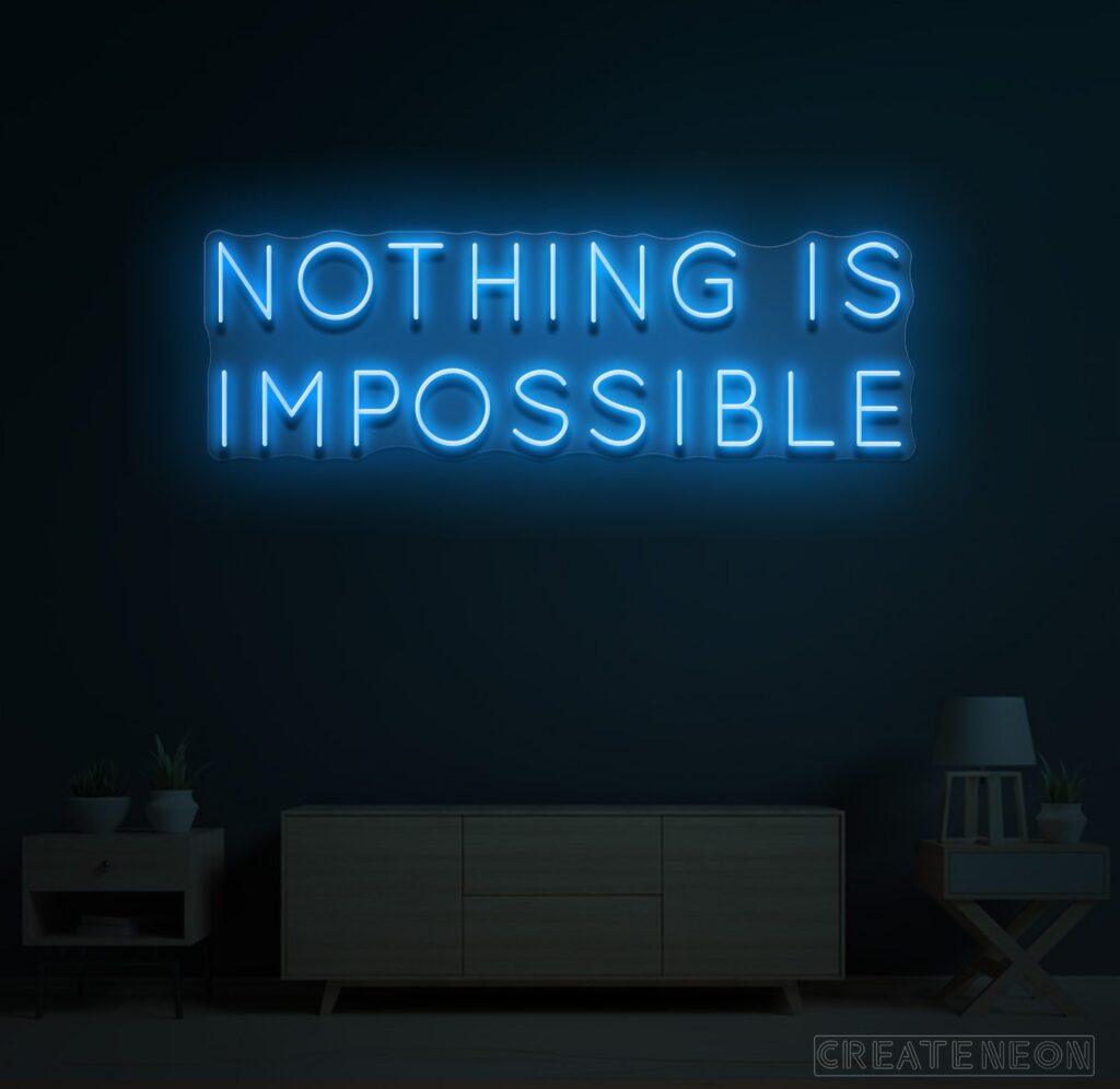 Nothing is Impossible Neon Sign - Uber Decor