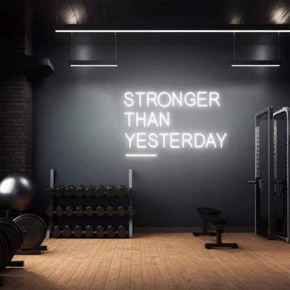 Stronger Than Yesterday Neon Sign - Uber Decor