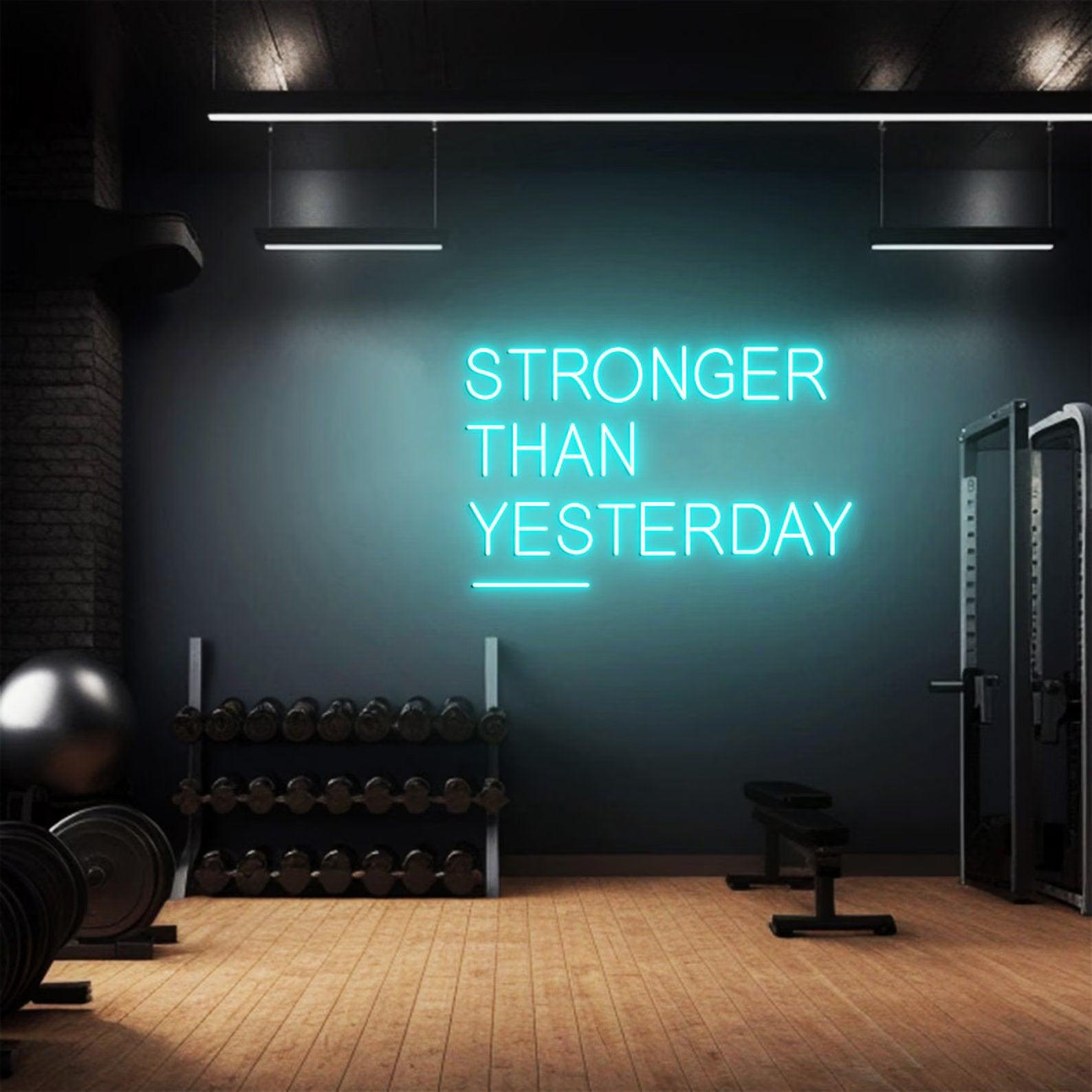 Stronger Than Yesterday Neon Sign - Uber Decor