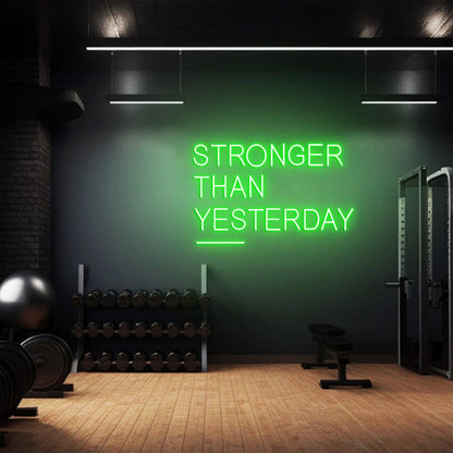 Stronger Than Yesterday Neon Sign - Uber Decor