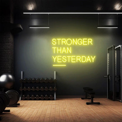 Stronger Than Yesterday Neon Sign - Uber Decor