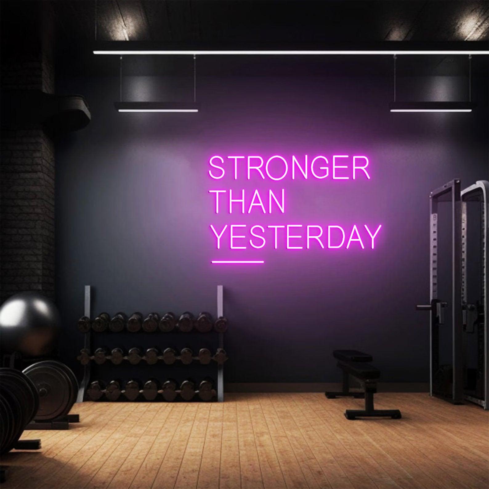 Stronger Than Yesterday Neon Sign - Uber Decor