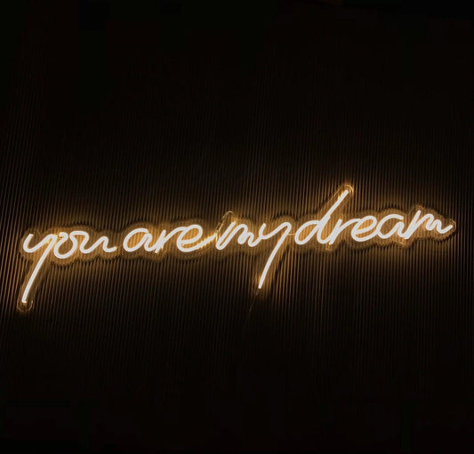 You are my Dream Neon Sign - Uber Decor